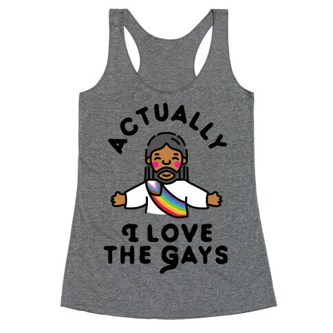 Actually, I Love The Gays (Brown Jesus) Racerback Tank Top