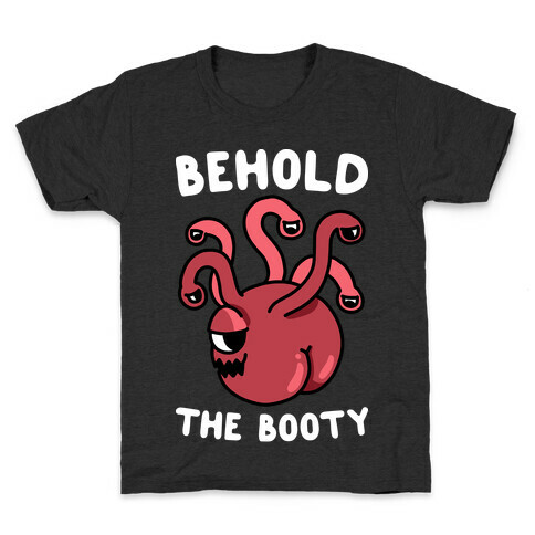 Behold The Booty (Beholder) Kids T-Shirt