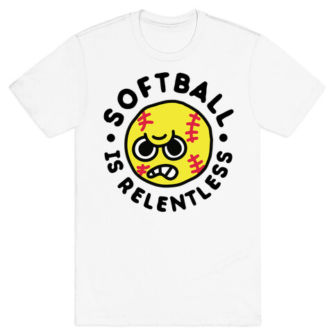 Softball Is Relentless T-Shirt