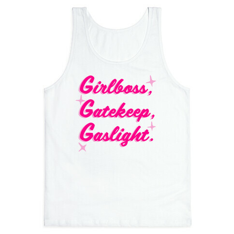 Girlboss, Gatekeep, Gaslight. Tank Top