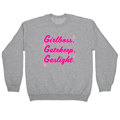 Girlboss, Gatekeep, Gaslight. Pullover