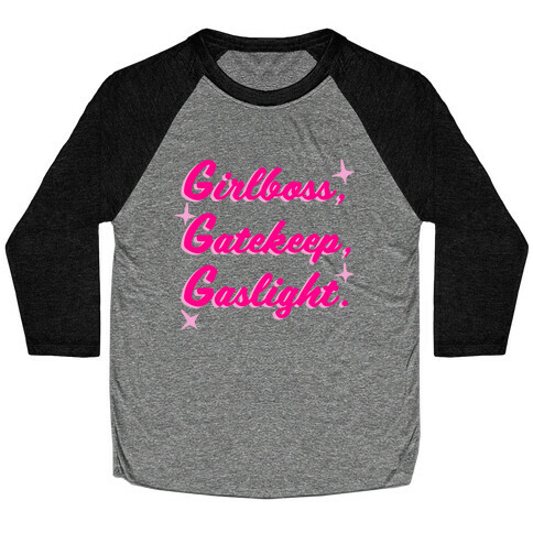 Girlboss, Gatekeep, Gaslight. Baseball Tee