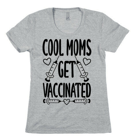 Cool Moms Get Vaccinated Womens T-Shirt