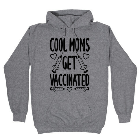 Cool Moms Get Vaccinated Hooded Sweatshirt