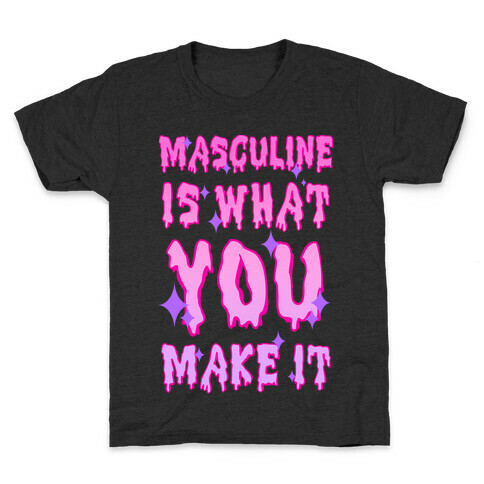 Masculine is What You Make It Kids T-Shirt