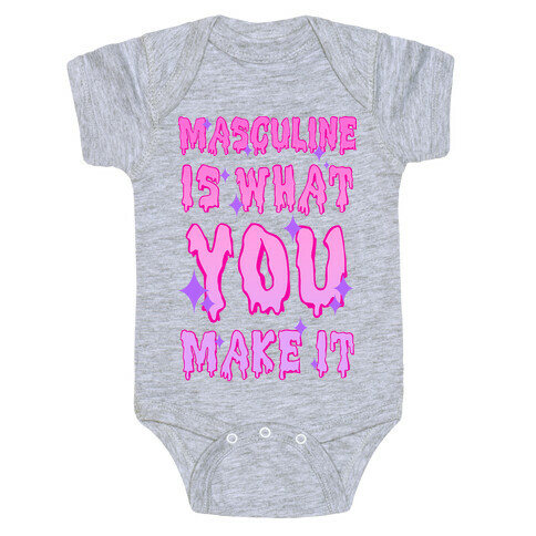 Masculine is What You Make It Baby One-Piece
