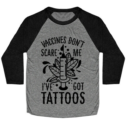 Vaccines Don't Scare Me, I've Got Tattoos Baseball Tee