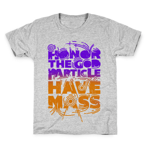 Honor The God Particle Have Mass Kids T-Shirt