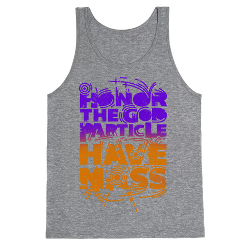Honor The God Particle Have Mass Tank Top
