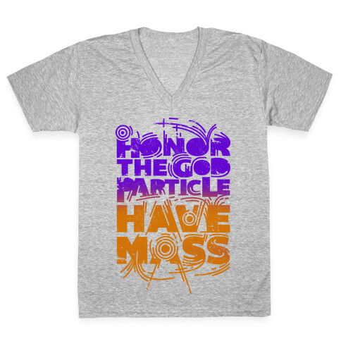 Honor The God Particle Have Mass V-Neck Tee Shirt