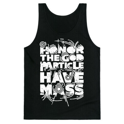 Honor The God Particle Have Mass Tank Top
