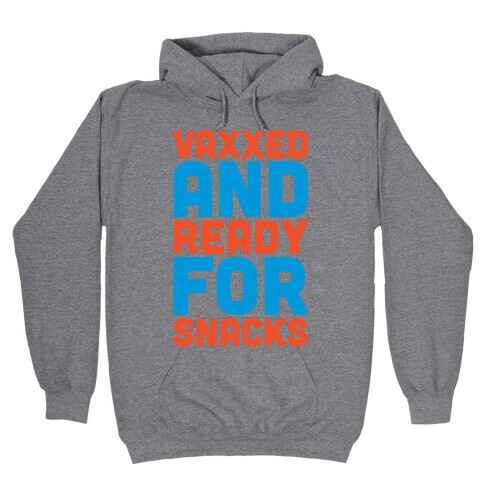 Vaxxed And Ready For Snacks Hooded Sweatshirt
