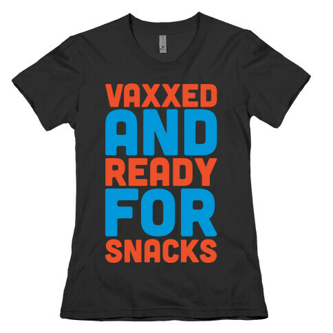 Vaxxed And Ready For Snacks White Print Womens T-Shirt