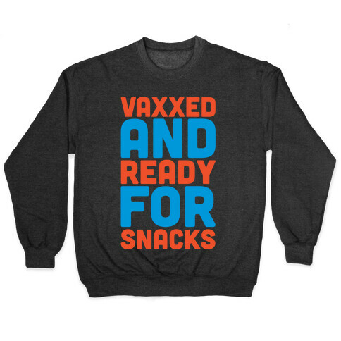 Vaxxed And Ready For Snacks White Print Pullover