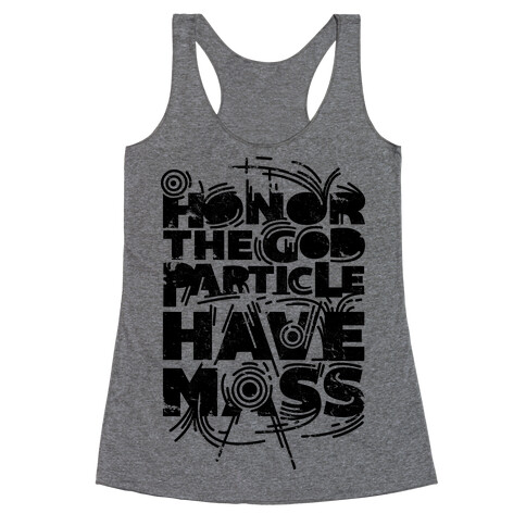 Honor The God Particle Have Mass Racerback Tank Top