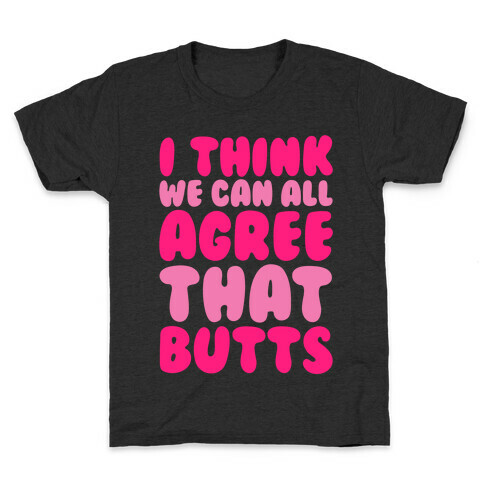 I Think We Can All Agree That Butts White Print Kids T-Shirt