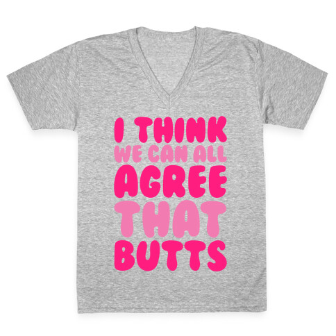 I Think We Can All Agree That Butts White Print V-Neck Tee Shirt