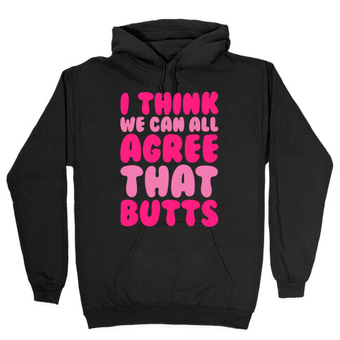 I Think We Can All Agree That Butts White Print Hooded Sweatshirt