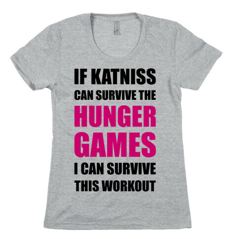 If Katniss Can Survive The Hunger Games I Can Survive This Workout Womens T-Shirt