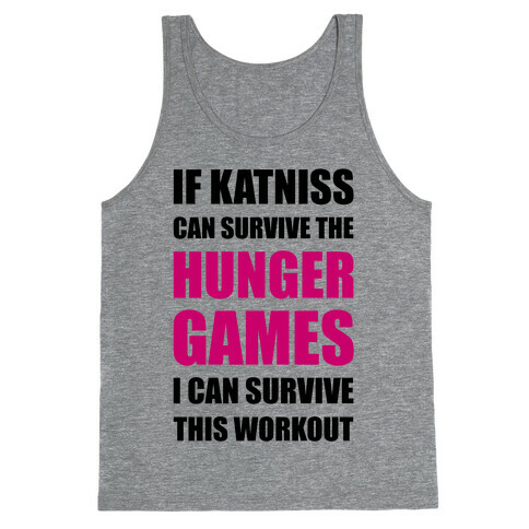 If Katniss Can Survive The Hunger Games I Can Survive This Workout Tank Top