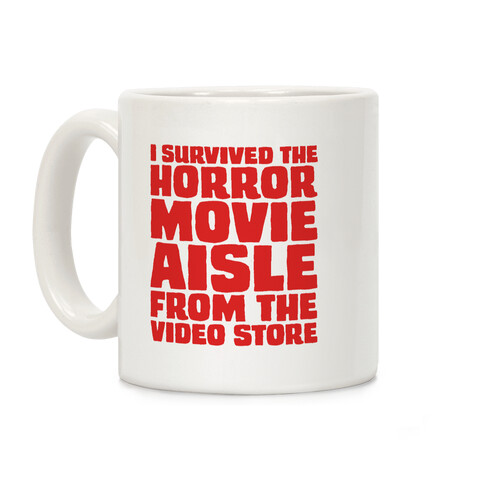 I Survived The Horror Movie Aisle Coffee Mug