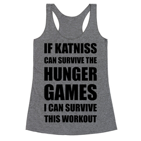 If Katniss Can Survive The Hunger Games I Can Survive This Workout Racerback Tank Top