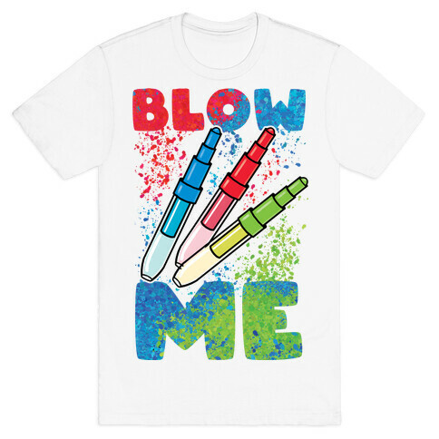 Blow Me Blow Pens T-Shirt