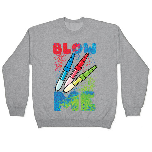 Blow Me Blow Pens Pullover