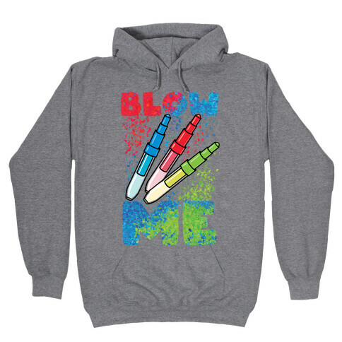 Blow Me Blow Pens Hooded Sweatshirt
