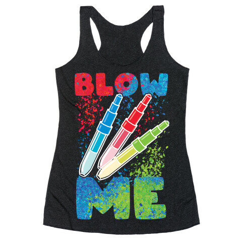 Blow Me Blow Pens Racerback Tank Top