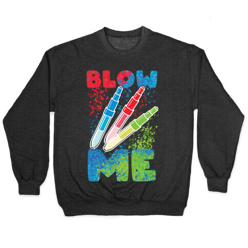 Blow Me Blow Pens Pullover