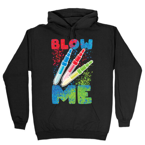 Blow Me Blow Pens Hooded Sweatshirt