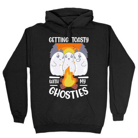 Getting Toasty With My Ghosties  Hooded Sweatshirt