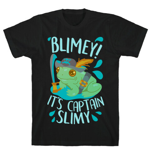 Blimey It's Captain Slimy T-Shirt