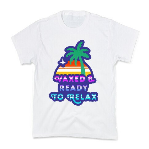 Vaxed & Ready to Relax Kids T-Shirt