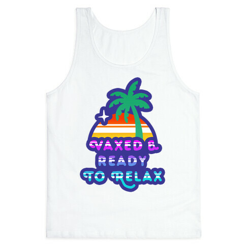 Vaxed & Ready to Relax Tank Top