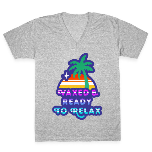 Vaxed & Ready to Relax V-Neck Tee Shirt