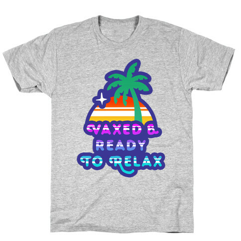 Vaxed & Ready to Relax T-Shirt