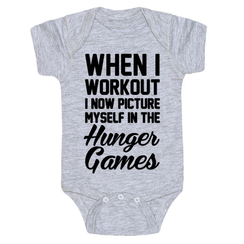 When I Work Out I Now Picture Myself In The Hunger Games Baby One-Piece
