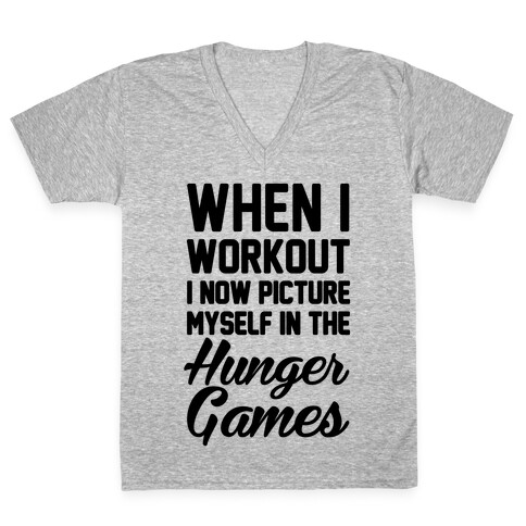 When I Work Out I Now Picture Myself In The Hunger Games V-Neck Tee Shirt