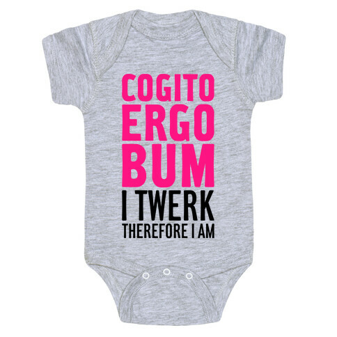 I Twerk Therefore I Am Baby One-Piece