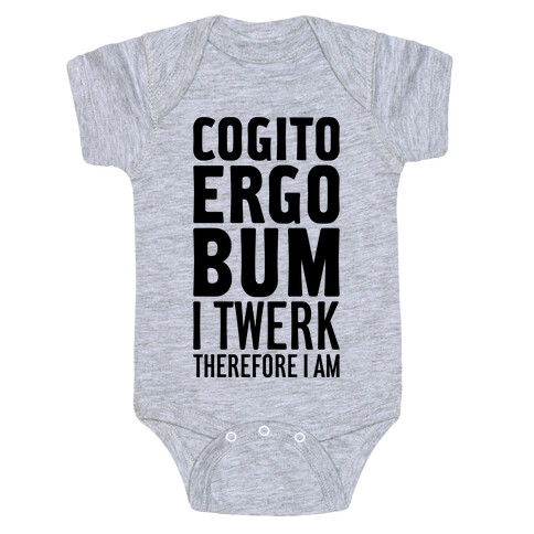 I Twerk Therefore I Am Baby One-Piece