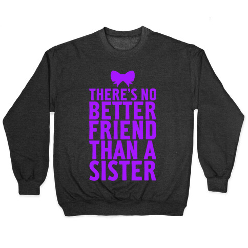 No Better Friend Than A Sister (Big) Pullover