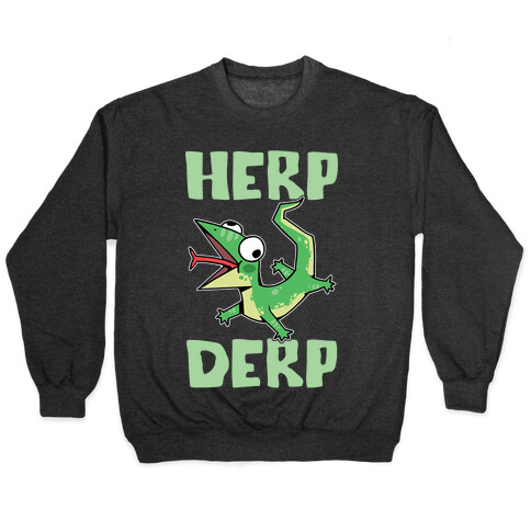 Herp Derp Derpy Lizard Pullover