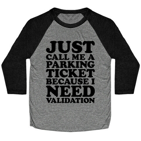 Just Call Me A Parking Ticket  Baseball Tee