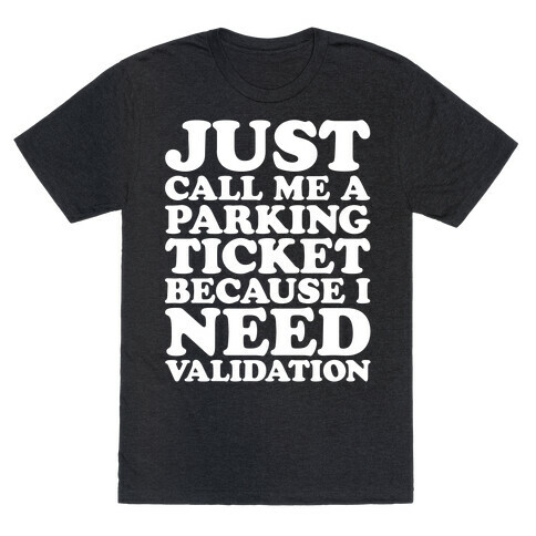 Just Call Me A Parking Ticket White Print T-Shirt