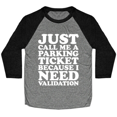 Just Call Me A Parking Ticket White Print Baseball Tee