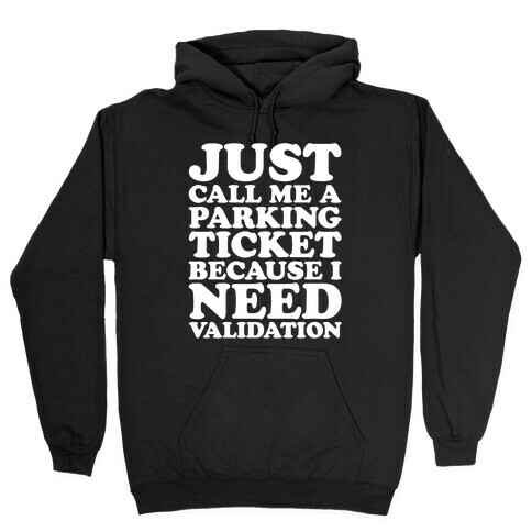 Just Call Me A Parking Ticket White Print Hooded Sweatshirt