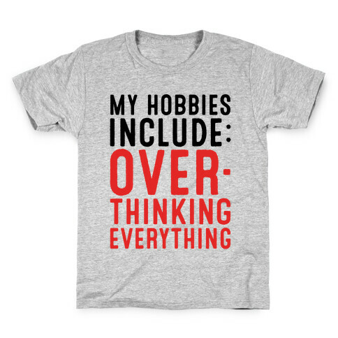 My Hobbies Include Overthinking Everything Kids T-Shirt