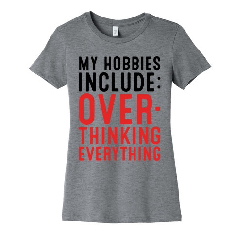 My Hobbies Include Overthinking Everything Womens T-Shirt